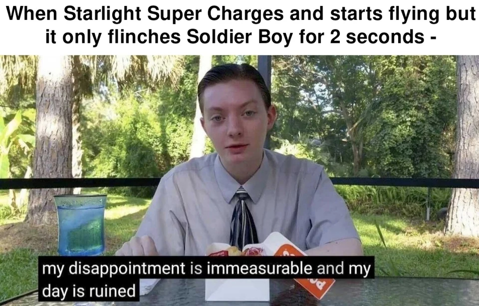the boys season 3 memes - my disappointment is immeasurable and my day - When Starlight Super Charges and starts flying but it only flinches Soldier Boy for 2 seconds my disappointment is immeasurable and my day is ruined