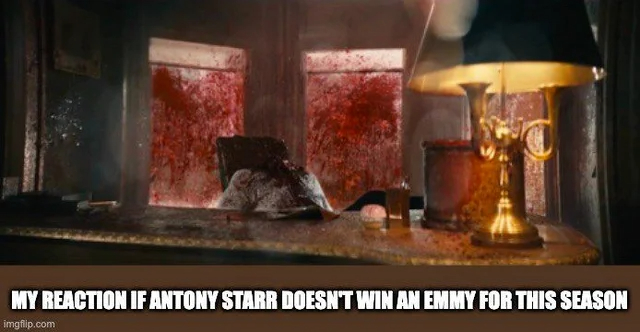the boys season 3 memes - My Reaction If Antony Starr Doesn'T Win An Emmy For This Season imgflip.com