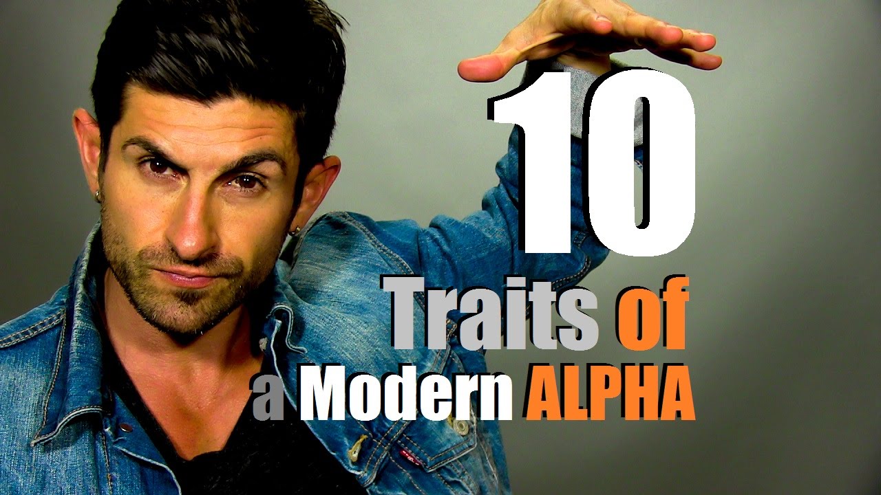 things assholes say  - alpha male videos - 10 Traits of a Modern Alpha