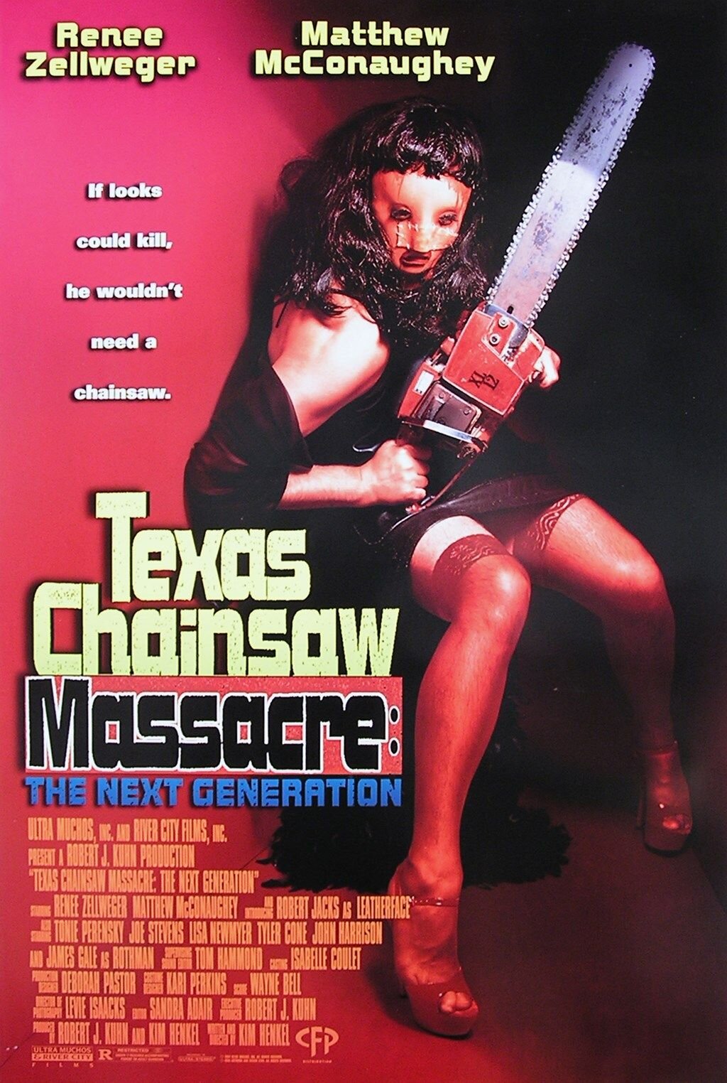 poster - Renee Zellweger Matthew McConaughey If looks could kill, he wouldn't need a chainsaw. Texas Chainsaw Massacre The Next Generation Ultra Muchos, Inc.u River City Films, Inc. Present I Robert J. Kuhn Production "Texas Chainsaw Massacre The Next Gen