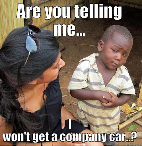 job interview don't - northside memes - Are you telling me... won't get a company car..? cuidacom