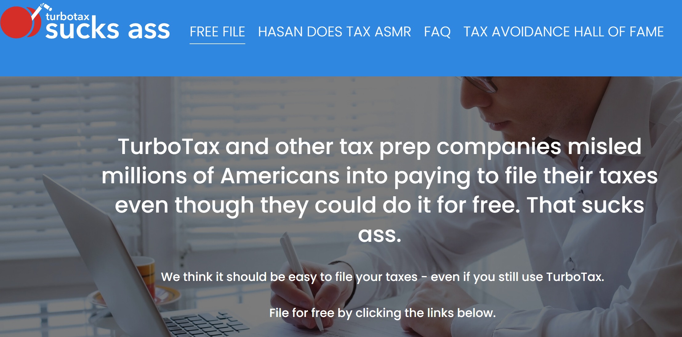 presentation - turbotax sucks ass Free File Hasan Does Tax Asmr Faq Tax Avoidance Hall Of Fame TurboTax and other tax prep companies misled millions of Americans into paying to file their taxes even though they could do it for free. That sucks ass. We thi