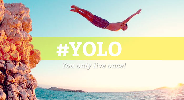 outdated trends making comebacks  -yolo you only live once - You only live once!