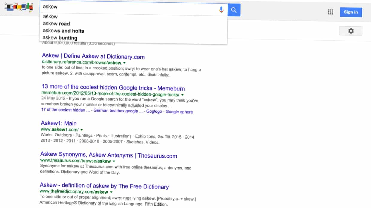 Fascinating Facts - If you type the word ‘askew’ into the Google search box, the entire page will tilt slightly