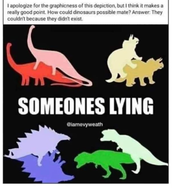 Dinosaurs could not have sex so that means they are not real