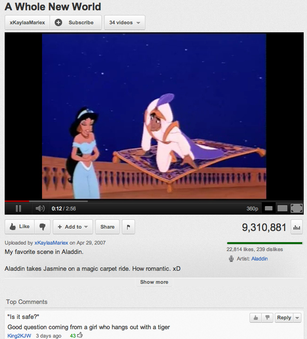 youtube comment weird comments on youtube - A Whole New World xKaylaaMariex Subscribe 34 videos Il 360p Add to 9,310,881 ou Uploaded by xKaylaaMariex on My favorite scene in Aladdin. 22,814 , 239 dis Artist Aladdin Aladdin takes Jasmine on a magic carpet 
