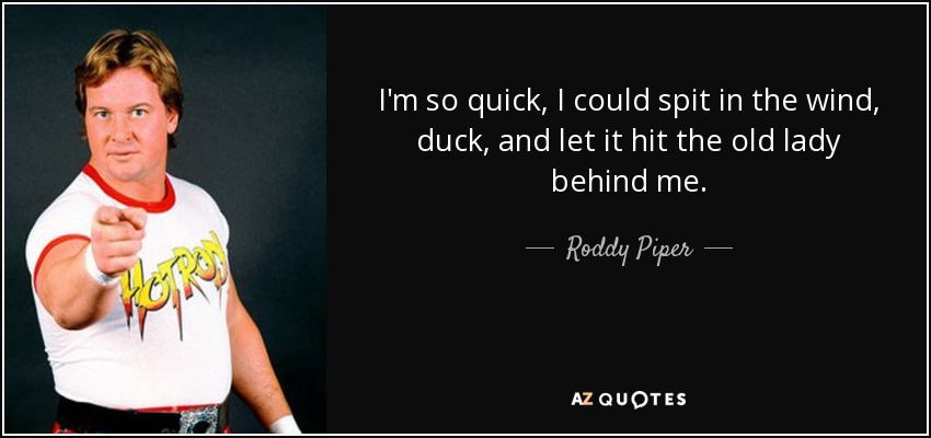 R.I.P Rowdy Roddy Pipper