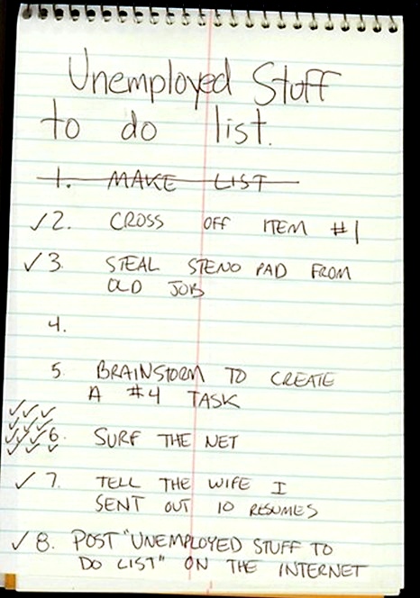 The Unemployed Guy's To Do List.