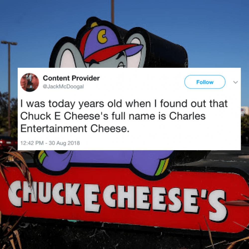 chuck e cheese - Content Provider I was today years old when I found out that Chuck E Cheese's full name is Charles Entertainment Cheese. Chuck E Cheese'S