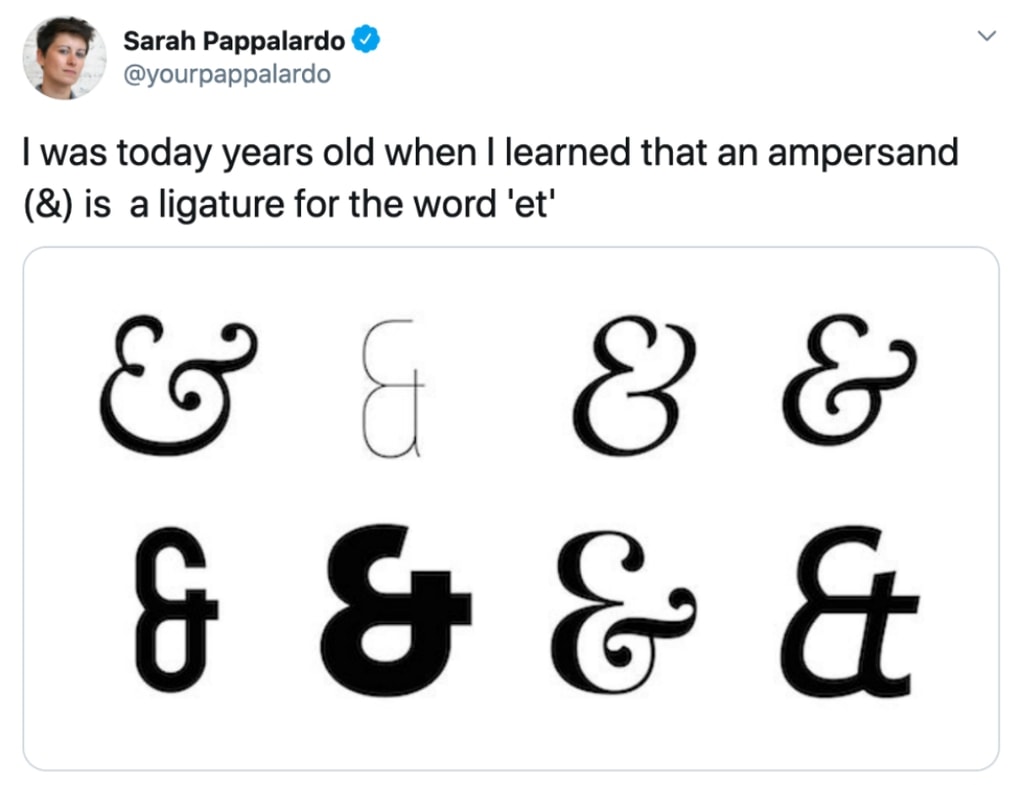 number - Sarah Pappalardo I was today years old when I learned that an ampersand & is a ligature for the word 'et' G 8 & & & & &