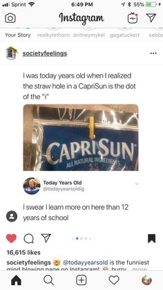 capri sun i was today years old - All Naturales Sprint 1 55% Instagram o Your Story roalkylethorn britneymykel gagatuckert sebb societyfeelings I was today years old when I realized the straw hole in a Capri Sun is the dot of the "T Vu Today Years Old tod