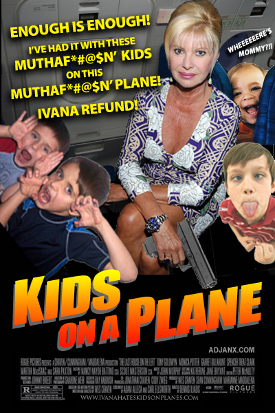 New from Rogue Pictures... In a world where average families fly commercial airlines and filthy rich Palm Beach socialites fly outrageously expensive chartered jets, Ivana Trump is faced with the challenge of flying with the po' folk...and their pesky kids! Can she do it? Or will she be forced to unleash a tirade of expletives and be kicked off the