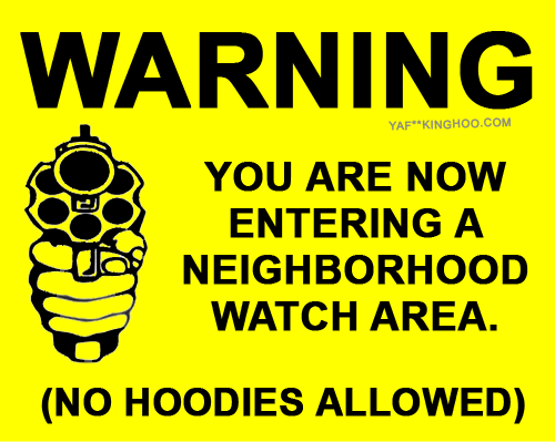 Guns don't kill people, Neighborhood Watch does.