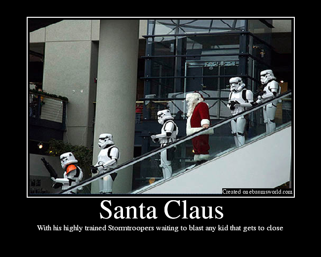 With his highly trained Stormtroopers waiting to blast any kid that gets to close