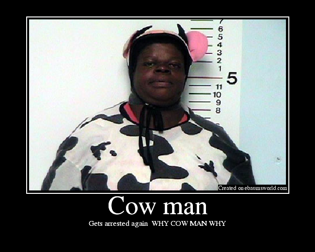 Gets arrested again  WHY COW MAN WHY
