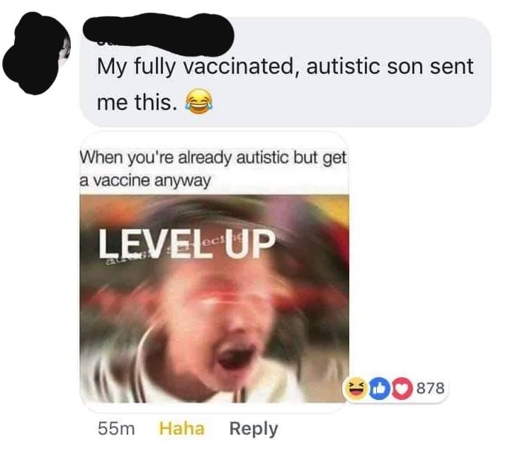 media - My fully vaccinated, autistic son sent me this. When you're already autistic but get a vaccine anyway Level Up D878 55m Haha