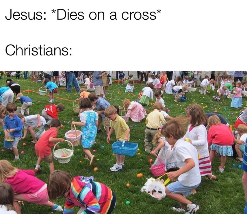 jesus dies on a cross christians meme - Jesus Dies on a cross Christians