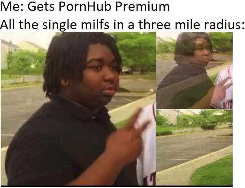 lets hangout this summer - Me Gets PornHub Premium All the single milfs in a three mile radius