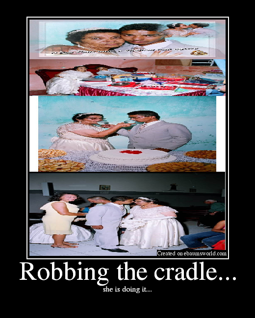 Robbing the cradle... Picture eBaum's World