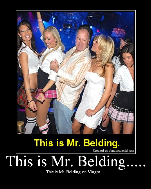 This is Mr. Belding on Viagra.....