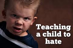 Hate is not born into someone it is taught.