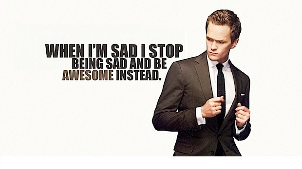 random pic neil patrick harris quotes - When I'M Sad I Stop Being Sad And Be Awesome Instead.