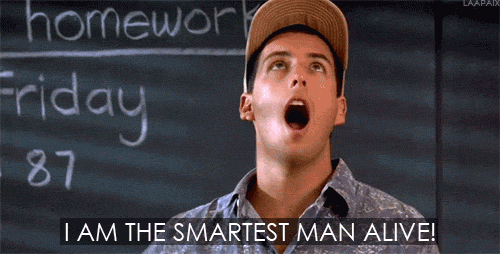 am the smartest man alive gif - Laapax homework Friday 87 Tam The Smartest Man Alive!