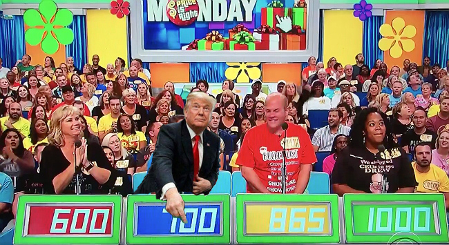 Donald Trump, Price is Right... what more needs said?