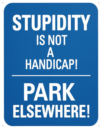 Stupidity Is Not A Handicap