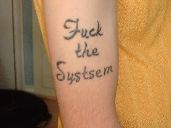 misspelled tattoos - Fuck the Systsem