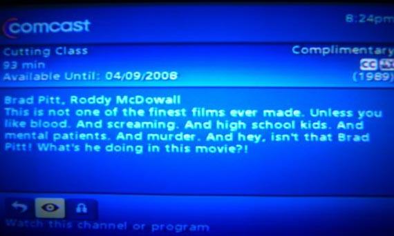 funny comcast descriptions - pm comcast Cutting Class 93 min Available Until 04092006 Complimentar Cc 1969 Brad Pitt. Roddy McDowall This is not one of the finest films ever made. Unless you blood. And screaming. And high school kids. And mental patients.