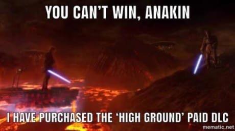 high ground dlc - You Can'T Win, Anakin T Have Purchased The "High Ground' Paid Dlc mematic.net