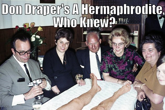 don drapers a hermaphrodite, who knew?