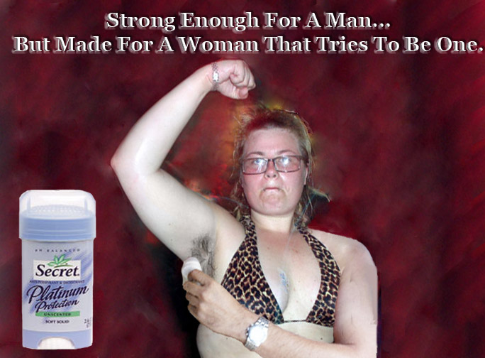 Strong Enough For A Man... But Made For A Woman That Tries To Be One