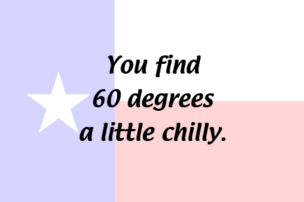 Clues that you may be from Texas