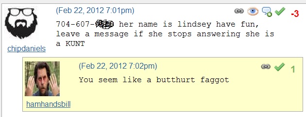 fatbeard - pm OV3 704607 her name is lindsey have fun, leave a message if she stops answering she is a Kunt chipdaniels pm You seem a butthurt faggot hamhandsbill
