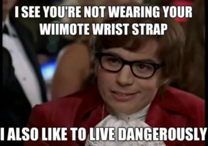 dank meme best memes on the internet - I See You'Re Not Wearing Your Wiimote Wrist Strap I Also To Live Dangerously