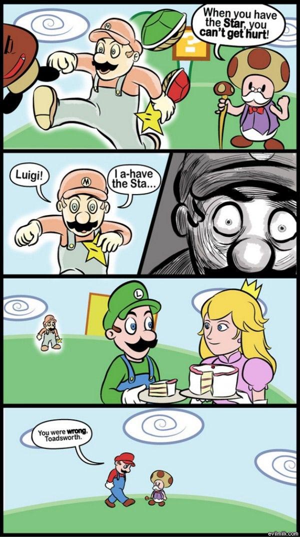 mario childhood ruined - When you have the Star, you can't get hurt! Luigi! 1 ahave the Sta... w 0 0 0 You were wrong, Toadsworth. evilmilk.com