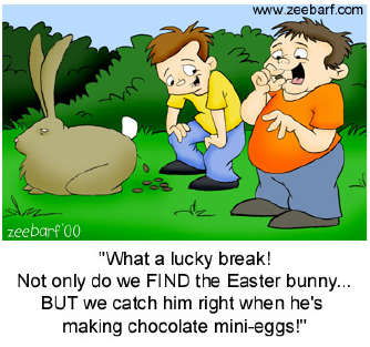 funny easter jokes - zeebarf "What a lucky break! Not only do we Find the Easter bunny... But we catch him right when he's making chocolate minieggs!"