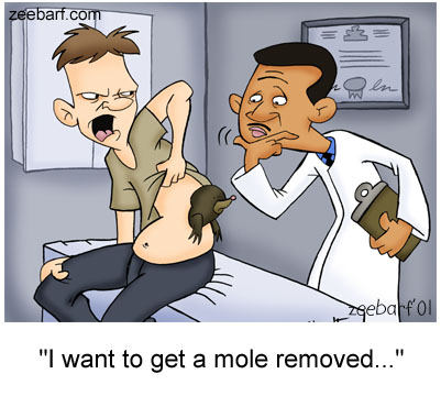 cartoon - zeebarf.com Note zgebarfoi "I want to get a mole removed..."