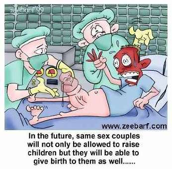 if men had babies - In the future, same sex couples will not only be allowed to raise children but they will be able to give birth to them as well......