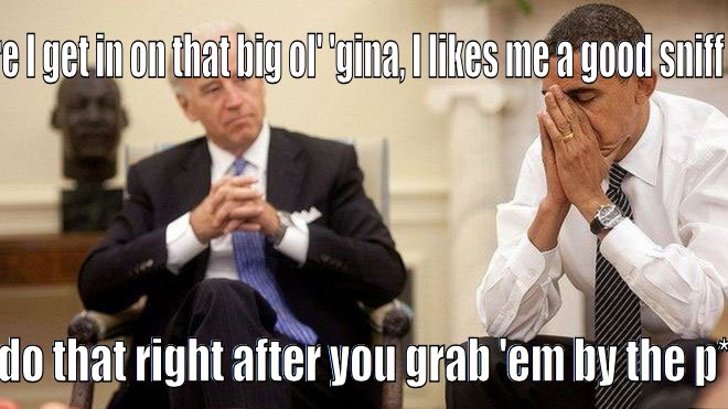 Obama explains to Bro Joe how he likes to get a good ol' whiff of that girl's jayjay right after he grabs 'em by the p*ssy!