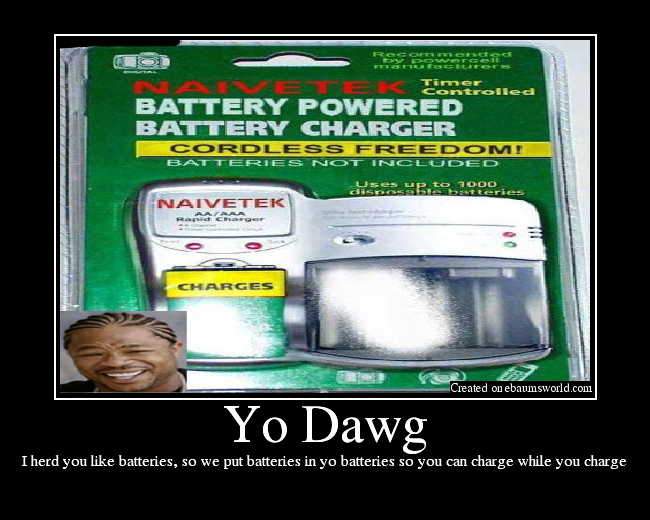 I herd you like batteries, so we put batteries in yo batteries so you can charge while you charge