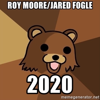 Roy Moore / Jared Fogle 2020!