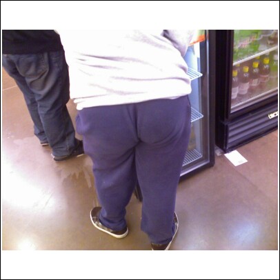 White trash girl in front of me at the grocery store with a premo wedgie...