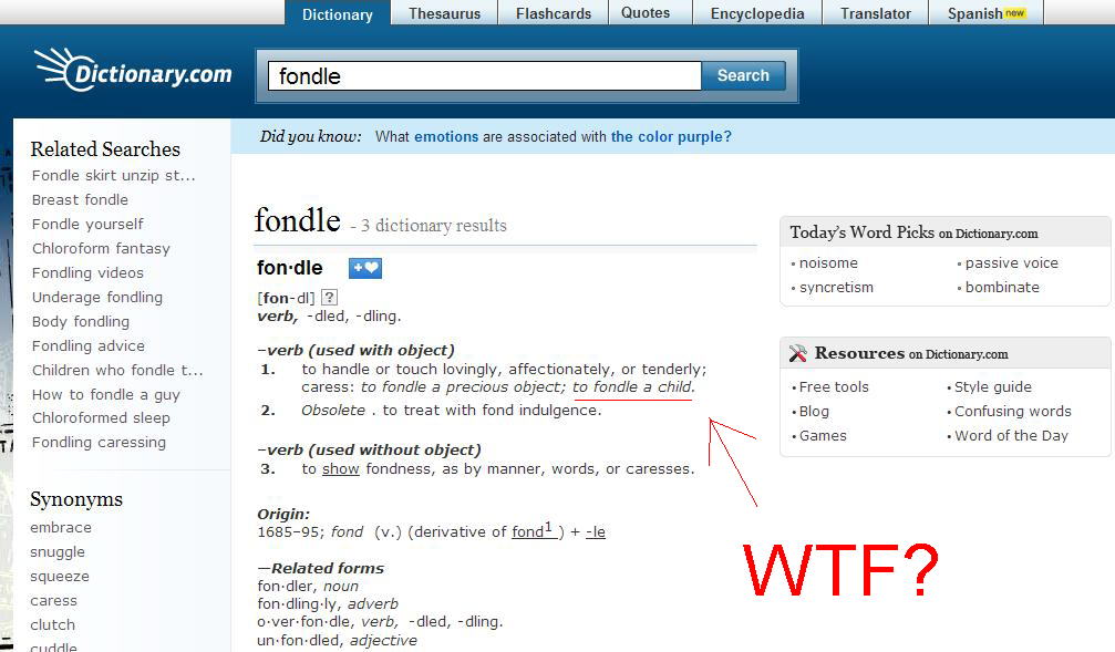 The best thing they could think of for a definition of Fondle is to "Fondle a Child"? Seriously? Don't forget to look at the "Related Searches" on the far left. People are truly sick...