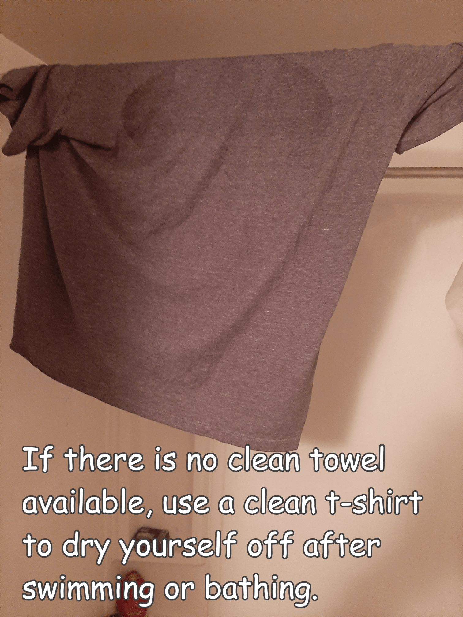 shoulder - If there is no clean towel available, use a clean tshirt to dry yourself off after swimming or bathing.