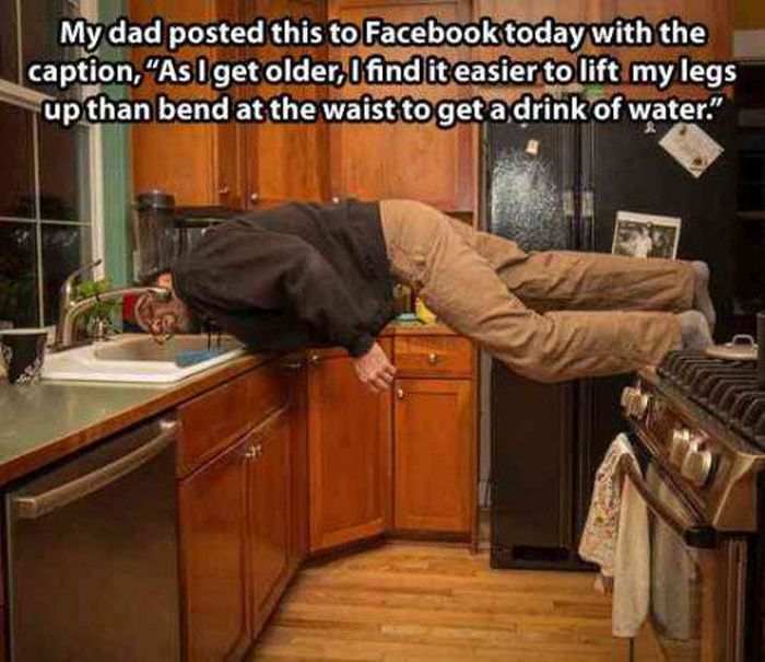room - My dad posted this to Facebook today with the caption, "As I get older, I find it easier to lift my legs up than bend at the waist to get a drink of water."