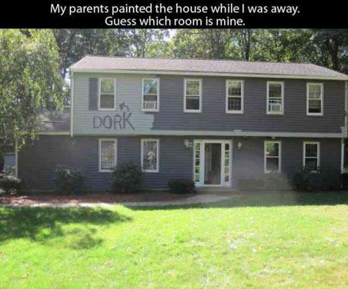 parents pranking their kids - My parents painted the house while I was away. Guess which room is mine. Dork