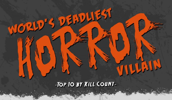Top 10 Deadliest Horror Villains By Kill Count